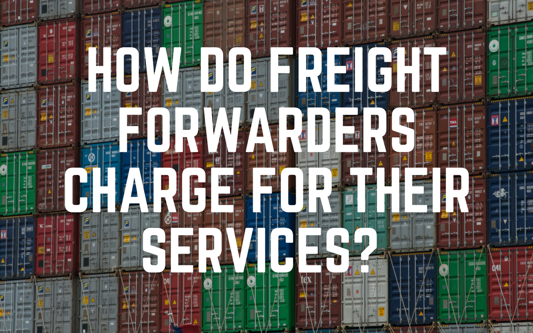 How do freight forwarders charge for their services?