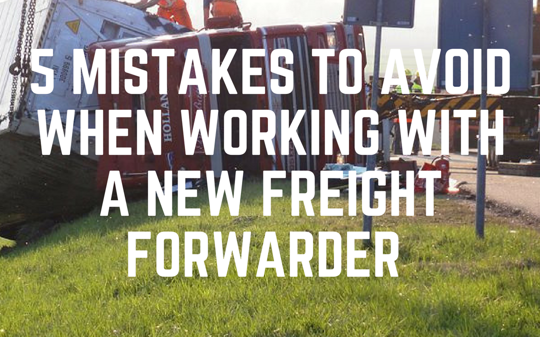 5 Mistakes to Avoid when working with a new freight forwarder