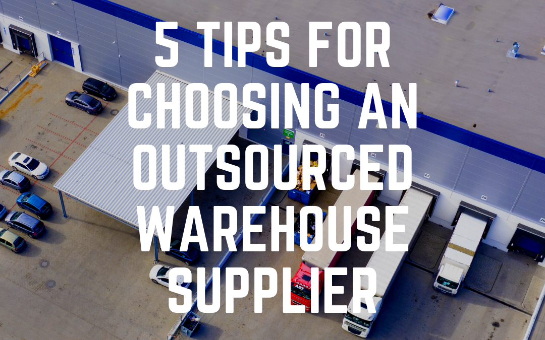 5 Tips for Choosing an Outsourced Warehouse Supplier
