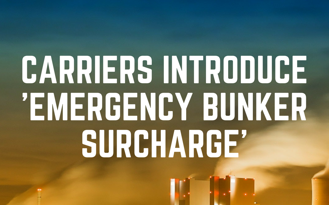 Carriers Introducing ‘Emergency Bunker Surcharge’