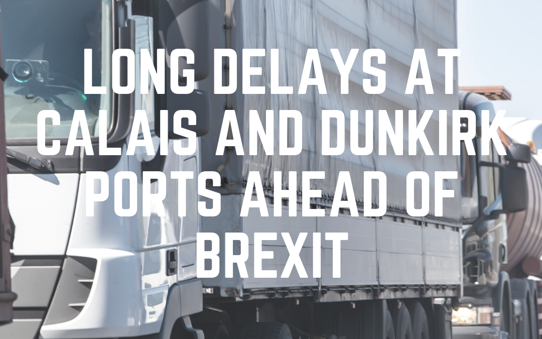 Delays at Calais and Dunkirk ports as French customs agents cause disruption ahead of Brexit