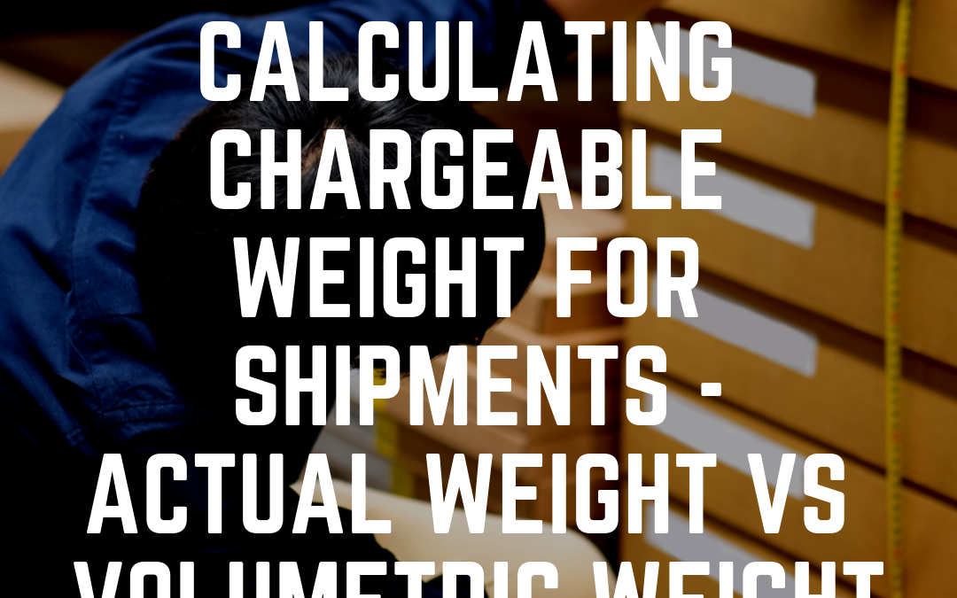 GUIDE: Calculating Chargeable Weight for Shipments – Actual Weight vs Volumetric Weight