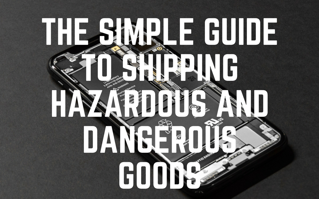 The Simple Guide to Shipping Hazardous And Dangerous Goods