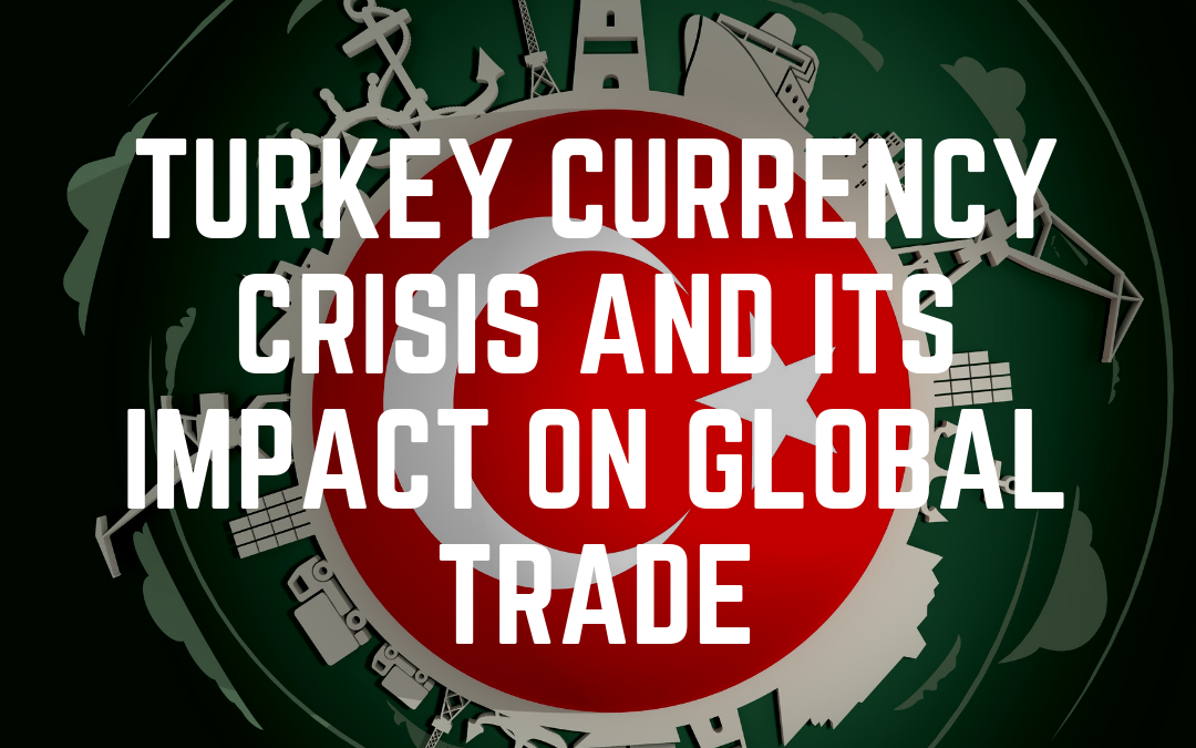 Turkey Currency Crisis and its Impact on Global Trade