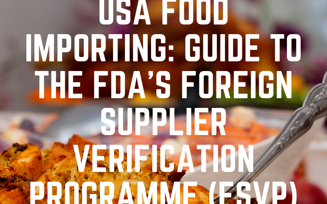 USA Food Importing: Guide to the FDA’s Foreign Supplier Verification Programme (FSVP)